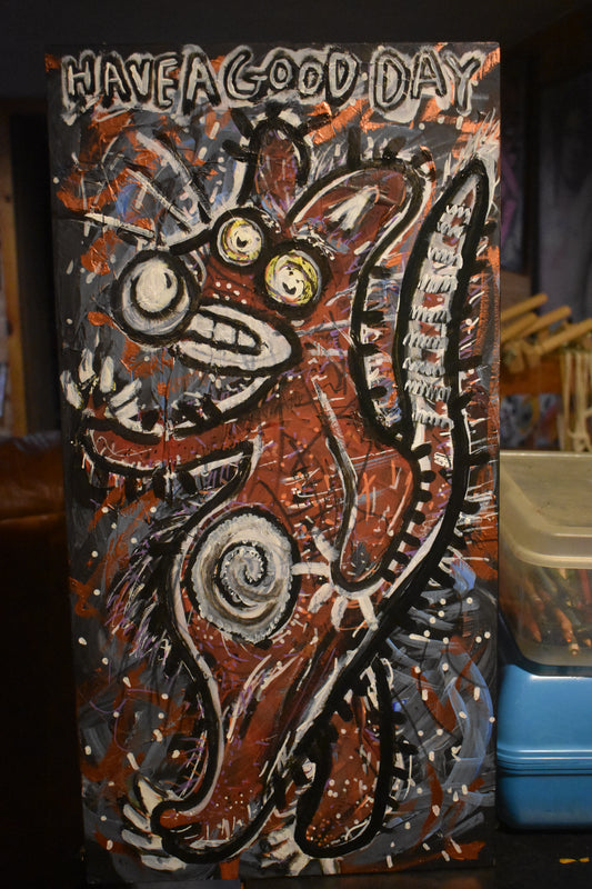 12.5in x 24in. acrylic/wood. ~ "Have A Good Day"